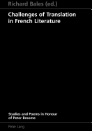 Challenges of Translation in French Literature: Studies and Poems in Honour of Peter Broome