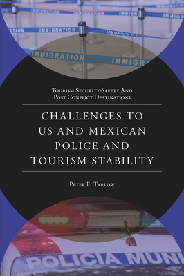 Challenges to Us and Mexican Police and Tourism Stability - Tarlow, Peter E