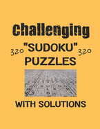 Challenging 320 Sudoku Puzzles with solutions: Have a blast with Sudoku puzzles