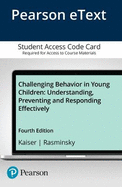 Challenging Behavior in Young Children: Understanding, Preventing and Responding Effectively, Enhanced Pearson Etext -- Access Card