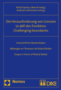 Challenging Boundaries. Die Herausforderung Von Grenzen. Le Defi Des Frontieres.: Essays in Honor of Roland Bieber. Festschrift Fur Roland Bieber. Melanges En L'Honneur de Roland Bieber