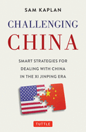 Challenging China: Smart Strategies for Dealing with China in the XI Jinping Era