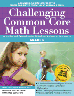 Challenging Common Core Math Lessons: Activities and Extensions for Gifted and Advanced Learners in Grade 5