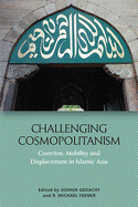 Challenging Cosmopolitanism: Coercion, Mobility and Displacement in Islamic Asia