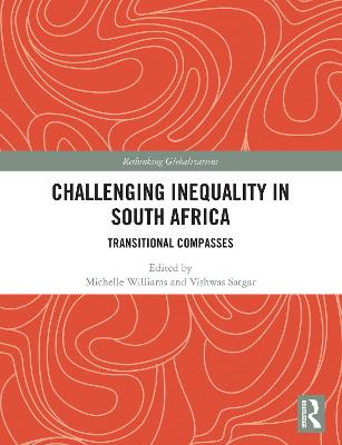 Challenging Inequality in South Africa: Transitional Compasses - Williams, Michelle (Editor), and Satgar, Vishwas (Editor)