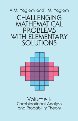 Challenging Mathematical Problems with Elementary Solutions, Vol. I - Yaglom, A M, and Yaglom, I M, and Mathematics