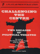 Challenging the Centre: Two Decades of Political Theatre: The Work of the Popular Theatre Troupe, Order by Numbers, and Street Arts Community Theatre Company