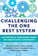 Challenging the One Best System: The Portfolio Management Model and Urban School Governance