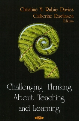 Challenging Thinking about Teaching and Learning - Rubie-Davies, Christine M