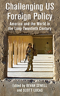 Challenging US Foreign Policy: America and the World in the Long Twentieth Century