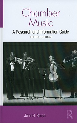 Chamber Music: A Research and Information Guide - Baron, John H
