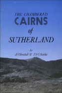 Chambered Cairns of Sutherland: The Structures & Their Contents