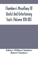 Chambers'S Miscellany Of Useful And Entertaining Tracts (Volume Xix-Xx)