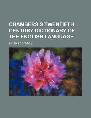 Chambers's Twentieth Century Dictionary of the English Language - Davidson, Thomas
