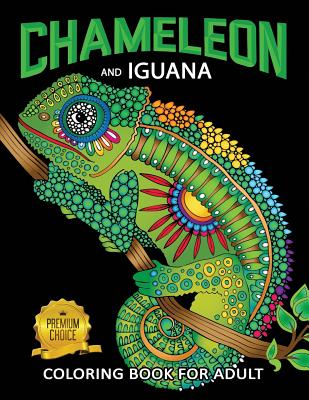 Chameleon and Iguana Coloring Book for Adults: Animals on Beautiful Black Pages for Stress Relieving Unique Design - Rocket Publishing