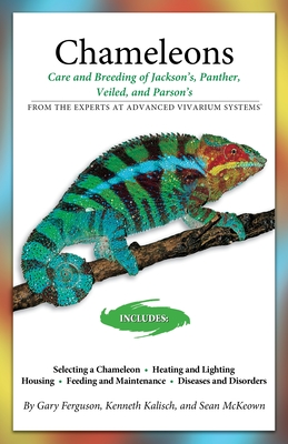 Chameleons: Care and Breeding of Jackson's, Panther, Veiled, and Parson's - Ferguson, Gary, and Kalisch, Kenneth, and McKeown, Sean
