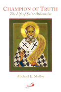 Champion of Truth: The Life of Saint Athanasius