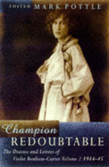 Champion Redoubtable: The Diaries and Letters of Violet Bonham Carter, 1914-44 - Carter, Violet Bonham, and Pottle, Mark (Volume editor), and Grigg, John (Introduction by)