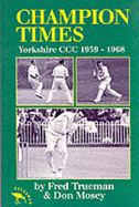 Champion Times: Yorkshire County Cricket Club 1959-1968