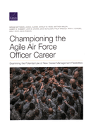 Championing the Agile Air Force Officer Career: Examining the Potential Use of New Career Management Flexibilities