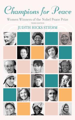 Champions for Peace: Women Winners of the Nobel Peace Prize, Third Edition - Stiehm, Judith Hicks