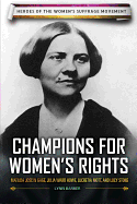 Champions for Women's Rights: Matilda Joslyn Gage, Julia Ward Howe, Lucretia Mott, and Lucy Stone