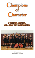 Champions of Character, A True Story About Grit...and a Small Town Basketball Team