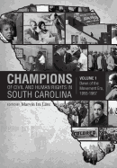 Champions of Civil and Human Rights in South Carolina: Volume 1: Dawn of the Movement Era, 1955-1967