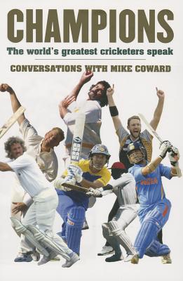 Champions: The world's greatest cricketers speak - Coward, Mike