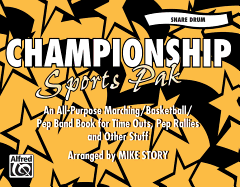 Championship Sports Pak (an All-Purpose Marching/Basketball/Pep Band Book for Time Outs, Pep Rallies and Other Stuff): Snare Drum