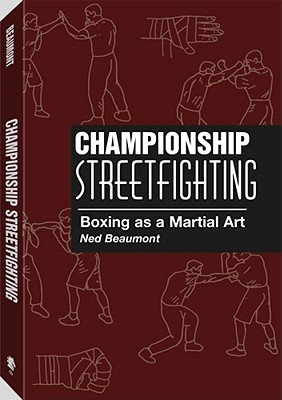 Championship Streetfighting: Boxing as a Martial Art - Beaumont, Ned