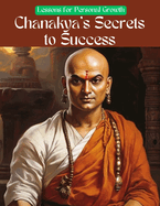 Chanakya's Secrets to Success: Lessons for Personal Growth