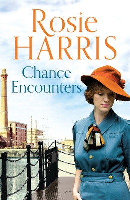 Chance Encounters: An emotional saga of courage and love - Harris, Rosie