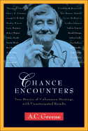 Chance Encounters: True Stories of Unforeseen Meetings, with Unanticipated Results
