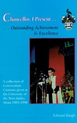 Chancellor, I Present...: Outstanding Achievement & Excellence - Baugh, Edward