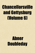 Chancellorsville and Gettysburg Volume 6
