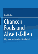 Chancen, Fouls Und Abseitsfallen: Migranten Im Deutschen Ligenfu?ball