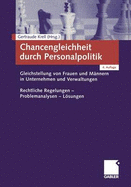 Chancengleichheit Durch Personalpolitik: Gleichstellung Von Frauen Und Mannern in Unternehmen Und Verwaltungen. Rechtliche Regelungen - Problemanalysen - Losungen