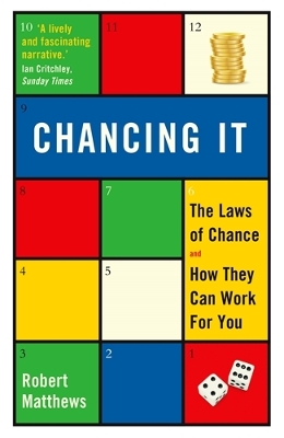 Chancing It: The Laws of Chance and How They Can Work For You - Matthews, Robert