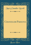 Chandler-Parsons (Classic Reprint)