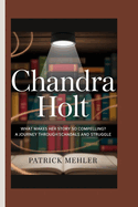 Chandra Holt: What Makes Her Story So Compelling?A Journey Through Scandals and Struggle