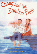 Chang and the Bamboo Flute - Hill, Elizabeth Starr Hill