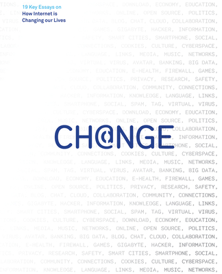 Change: 19 Key Essays on How Internet Is Changing Our Lives - Castells, Manuel (Text by), and Gelernter, David (Text by), and Vazquez, Juan (Text by)