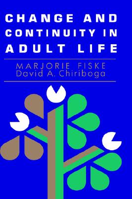 Change and Continuity in Adult Life - Fiske, Marjorie, and Chiriboga, David A