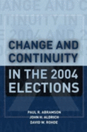 Change and Continuity in the 2004 Elections - Abramson, Paul R, Ph.D.