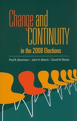 Change and Continuity in the 2008 Elections - Abramson, Paul R, and Aldrich, John, and Rohde, David