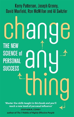 Change Anything: The new science of personal success - Patterson, Kerry, and Grenny, Joseph, and Maxfield, David