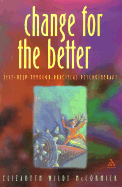 Change for the Better: Self-Help Through Practical Psychotherapy