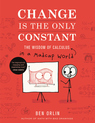 Change Is the Only Constant: The Wisdom of Calculus in a Madcap World - Orlin, Ben