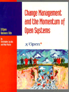 Change Management and the Momentum of Open Systems - X-Open, and Jacobs, Christopher, Ph.D., E.E.